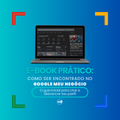 E-book Prático: Como Ser Encontrado no Google Meu Negócio