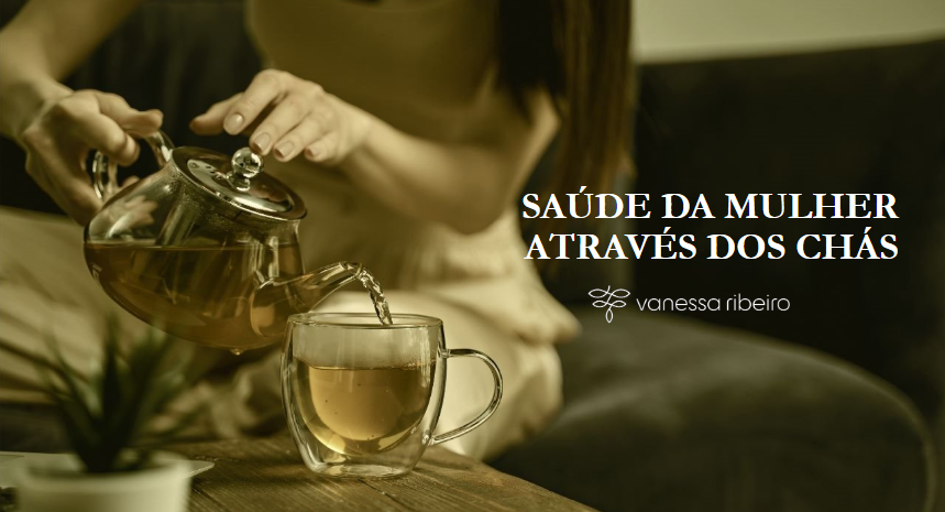 WORKSHOP: SAÚDE DA MULHER ATRAVÉS DOS CHÁS