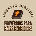 Desafio Bíblico - Provérbios Para Empreendedores
