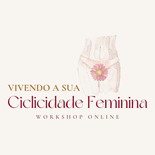 Workshop Online - Vivendo a sua Ciclicidade Feminina