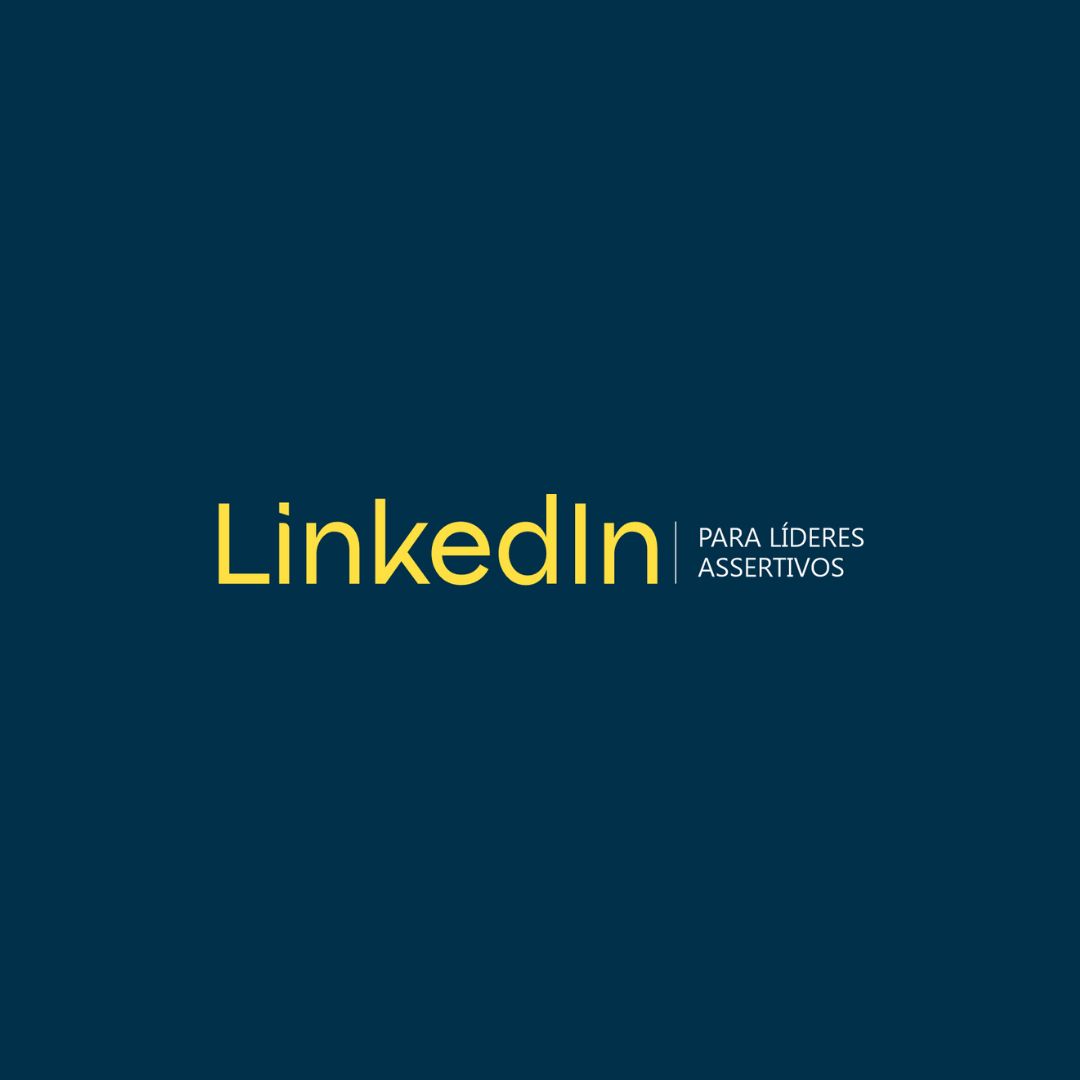 LinkedIn para Líderes Assertivos
