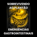 Sobrevivendo ao Plantão - Emergências Gastrointestinais