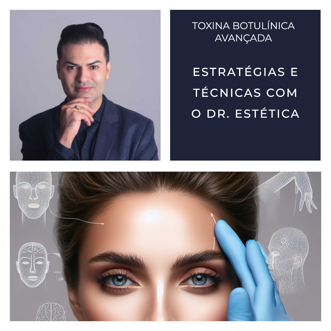Especial Lançamento: Toxina Botulínica Avançada: Estratégias e Técnicas com o Dr. Estética 