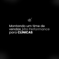 Montando um Time de Vendas de Alta Performance para Clínicas