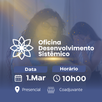 Oficina Desenvolvimento Sistêmico Presencial - Coadjuvante
