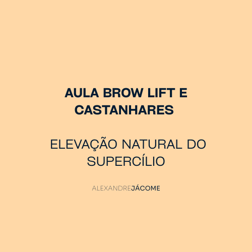 AULA BROW LIFT E CASTANHARES – Elevação Natural do Supercílio