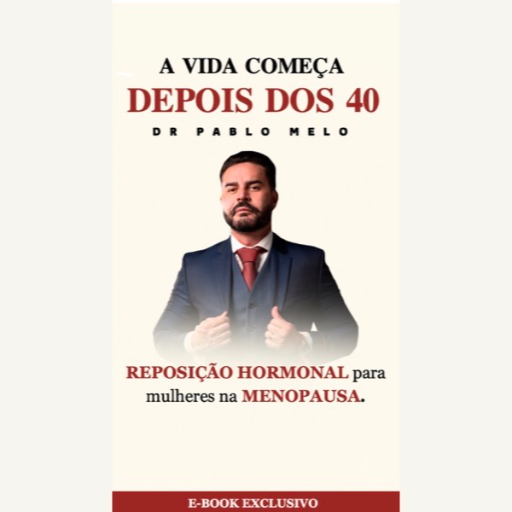A Vida Começa Depois dos 40 - Livro Digital Dr. Pablo Melo