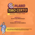 Tiro Certo  - Técnicas de Memorização, Leitura Dinâmica e Concentração