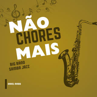 Não chores mais - Samba Jazz - Big Band