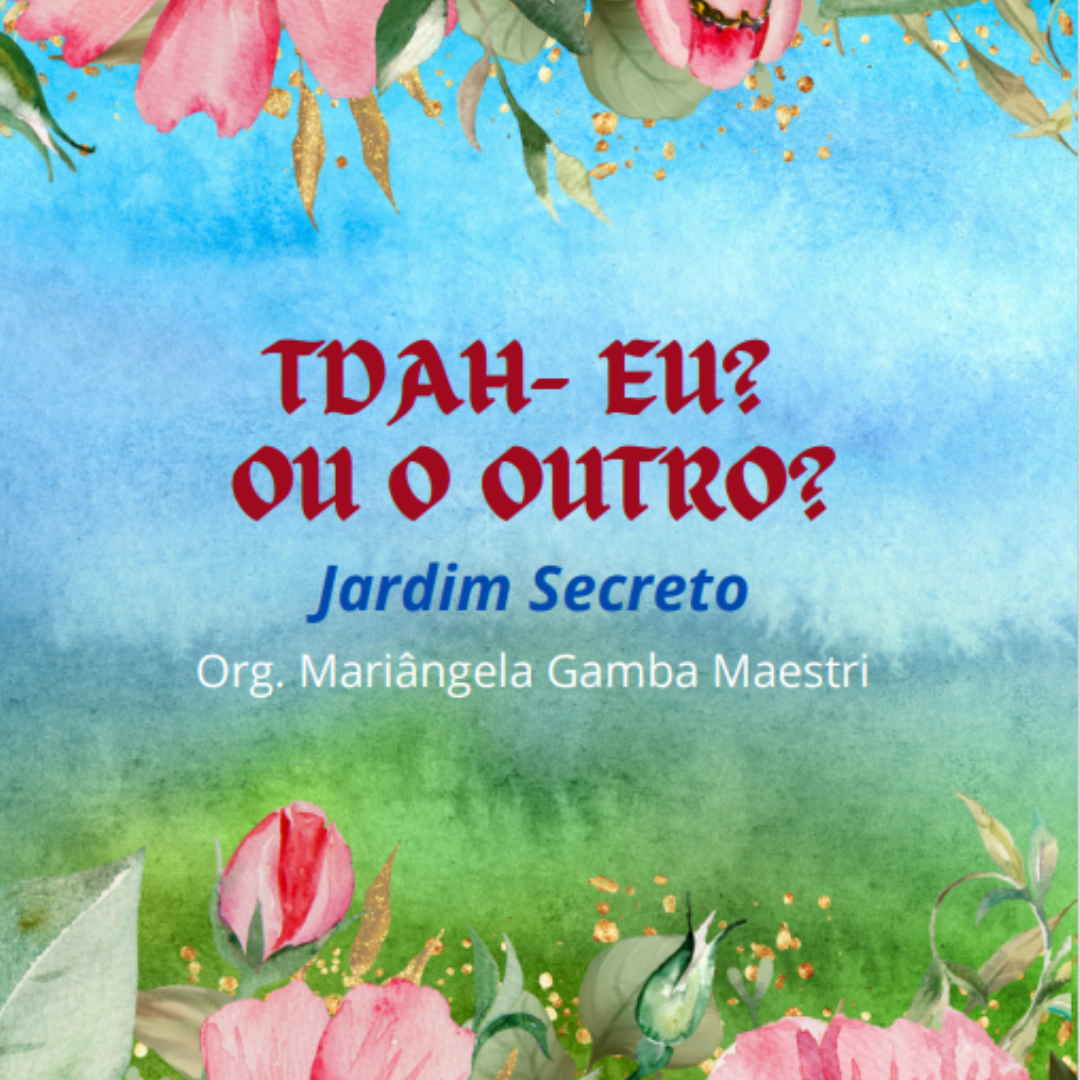 TDAH -Jardim Secreto - Eu? ou o Outro?