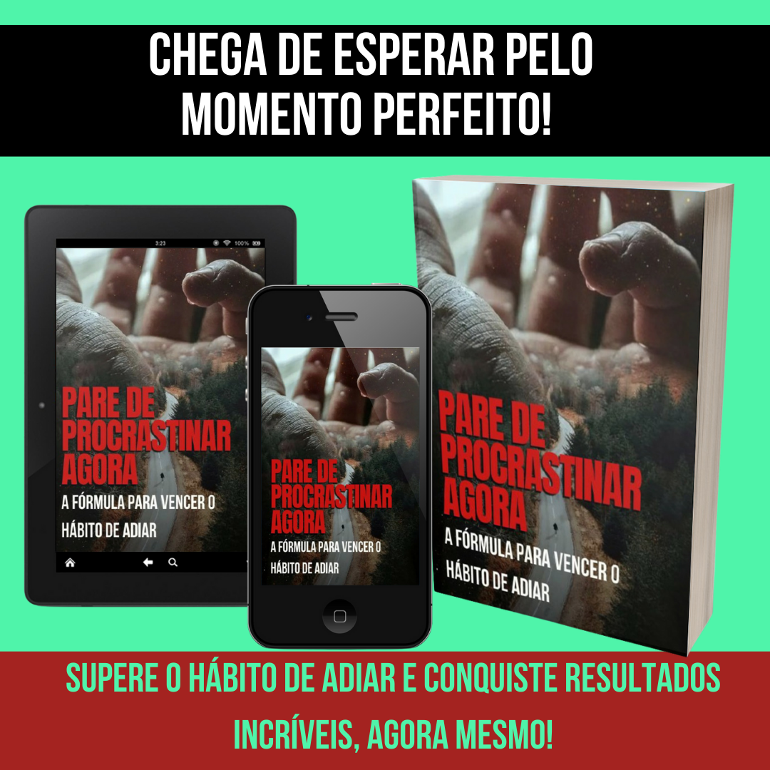 EBOOK - Pare de Procrastinar Agora: A Fórmula Comprovada para Agir e Alcançar Seus Objetivos