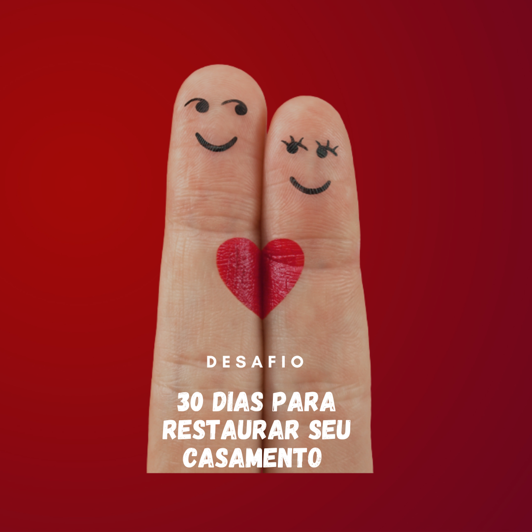 Desafio 30 Dias para Restaurar seu Casamento