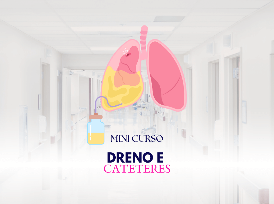Mini Curso Drenos e Cateteres: Da Teoria à Prática