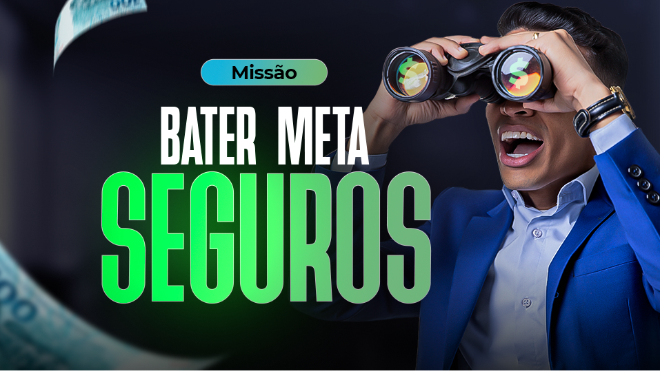 Missão: Bater Meta de Seguro Turbinado