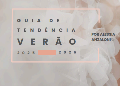 Guia de Tendências Verão 25/26 - Por Alessia Anzaloni