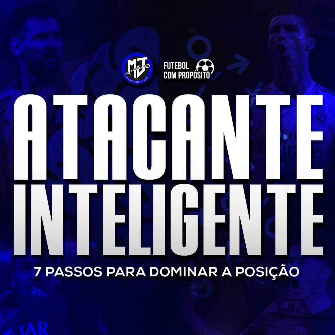 Atacante Inteligente - 7 Passos para dominar a posição